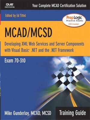 MCAD/MCSD Training Guide (70-310): Developing XML Web Services and Server Components with Visual Basic® .NET and the .NET Framework - ebook